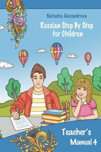 Teacher's Manual 4: Russian Step By Step for Children (Russian Step By Step for Children Teachers' Manual, Band 4) von CreateSpace Independent Publishing Platform
